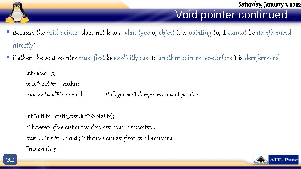 Saturday, January 1, 2022 Void pointer continued… § Because the void pointer does not