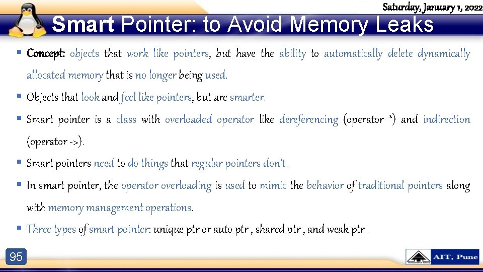 Saturday, January 1, 2022 Smart Pointer: to Avoid Memory Leaks § Concept: objects that