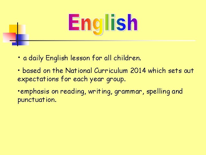  • a daily English lesson for all children. • based on the National