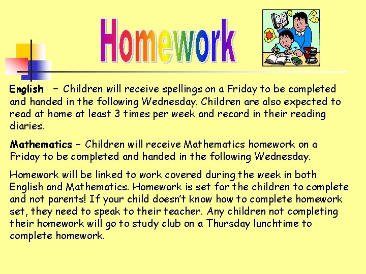 English – Children will receive spellings on a Friday to be completed and handed