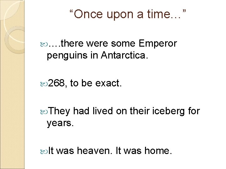 “Once upon a time…” …. there were some Emperor penguins in Antarctica. 268, to