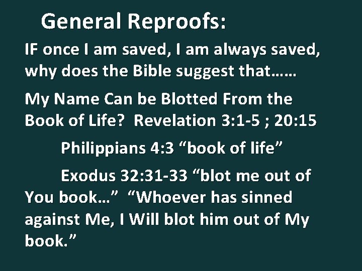 General Reproofs: IF once I am saved, I am always saved, why does the