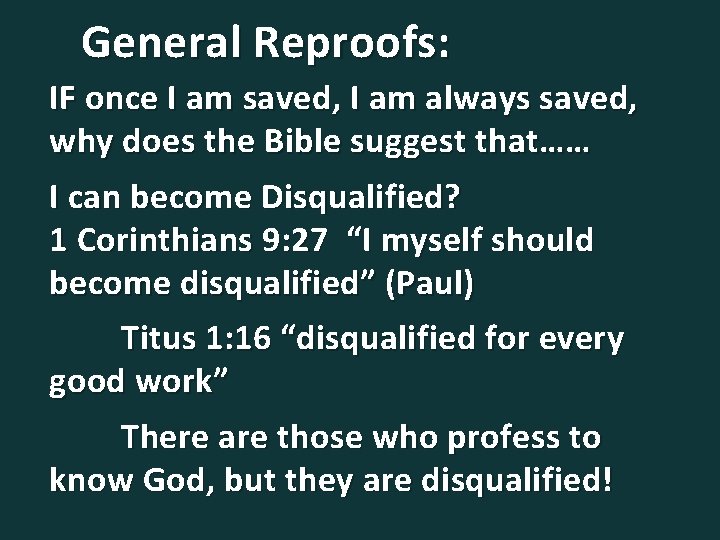 General Reproofs: IF once I am saved, I am always saved, why does the