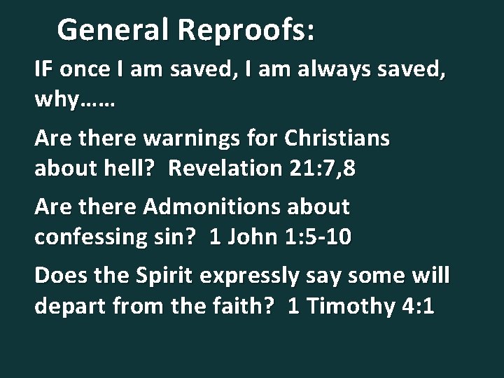 General Reproofs: IF once I am saved, I am always saved, why…… Are there