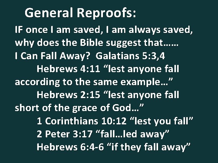General Reproofs: IF once I am saved, I am always saved, why does the