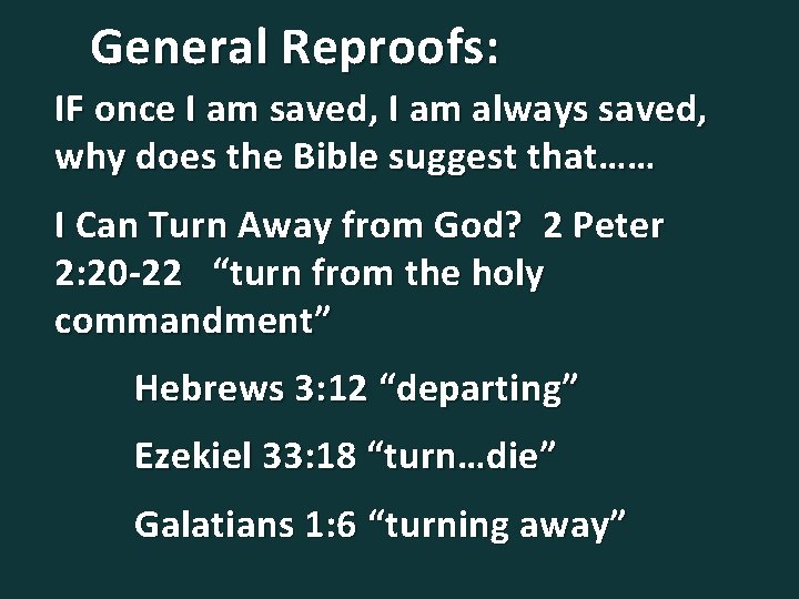 General Reproofs: IF once I am saved, I am always saved, why does the