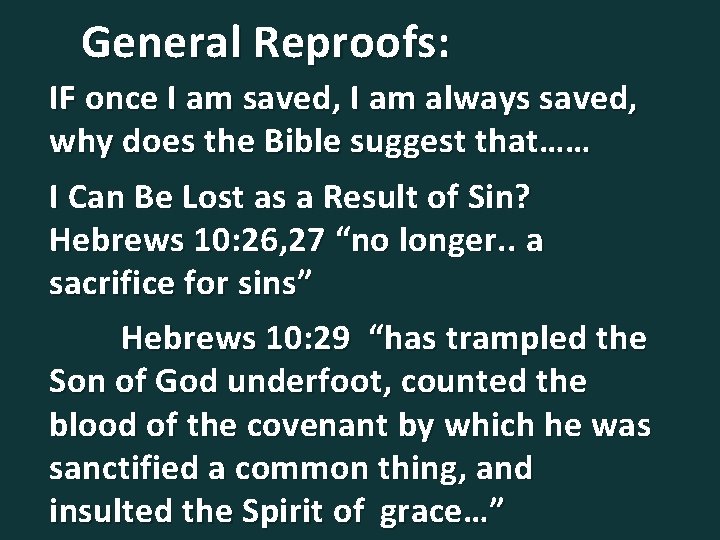 General Reproofs: IF once I am saved, I am always saved, why does the