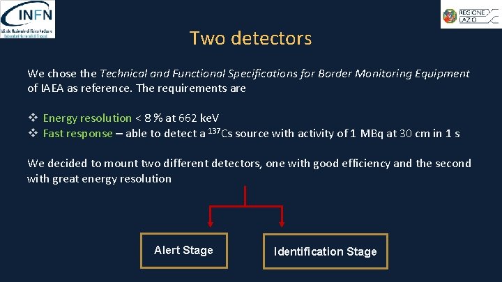 Two detectors We chose the Technical and Functional Specifications for Border Monitoring Equipment of