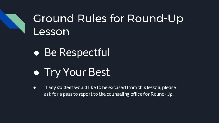 Ground Rules for Round-Up Lesson ● Be Respectful ● Try Your Best ● If