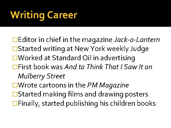 Writing Career �Editor in chief in the magazine Jack-o-Lantern �Started writing at New York