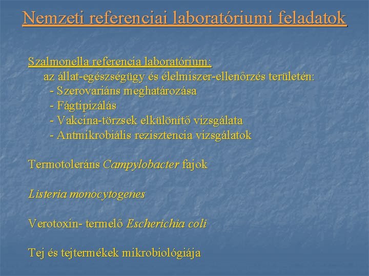 Nemzeti referenciai laboratóriumi feladatok Szalmonella referencia laboratórium: az állat-egészségügy és élelmiszer-ellenőrzés területén: - Szerovariáns