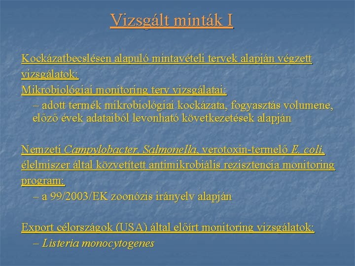 Vizsgált minták I Kockázatbecslésen alapuló mintavételi tervek alapján végzett vizsgálatok: Mikrobiológiai monitoring terv vizsgálatai: