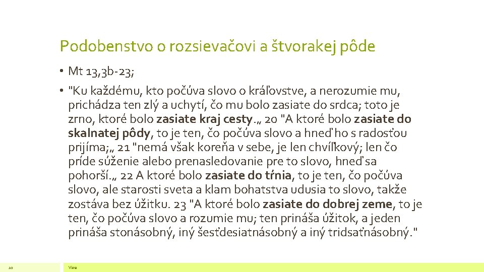 Podobenstvo o rozsievačovi a štvorakej pôde • Mt 13, 3 b-23; • "Ku každému,