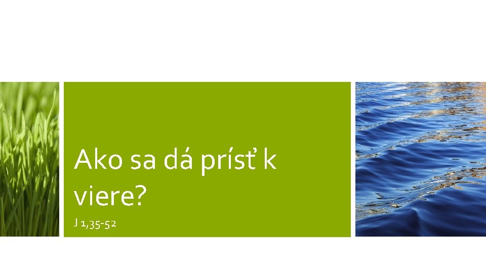 Ako sa dá prísť k viere? J 1, 35 -52 