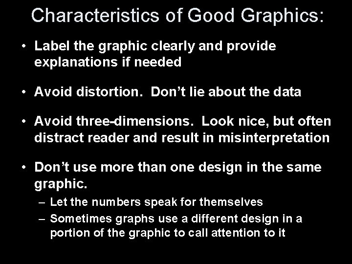 Characteristics of Good Graphics: • Label the graphic clearly and provide explanations if needed