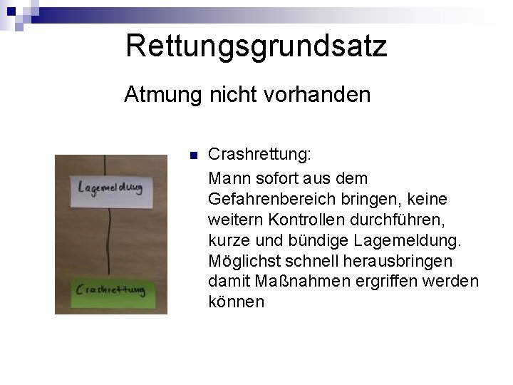 Rettungsgrundsatz Atmung nicht vorhanden n Crashrettung: Mann sofort aus dem Gefahrenbereich bringen, keine weitern