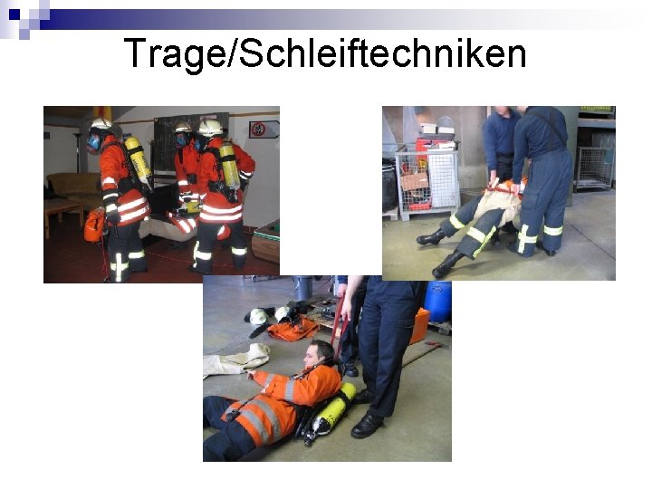 Trage/Schleiftechniken 