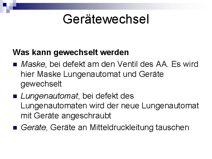 Gerätewechsel Was kann gewechselt werden n Maske, bei defekt am den Ventil des AA.