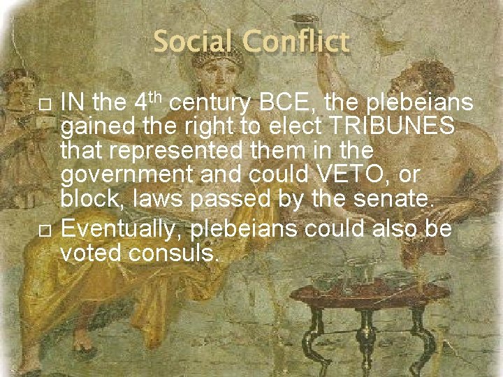 Social Conflict IN the 4 th century BCE, the plebeians gained the right to