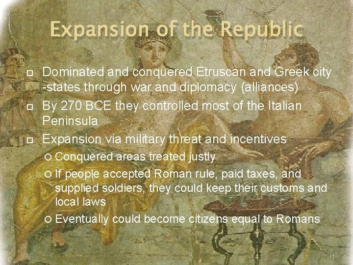 Expansion of the Republic Dominated and conquered Etruscan and Greek city -states through war