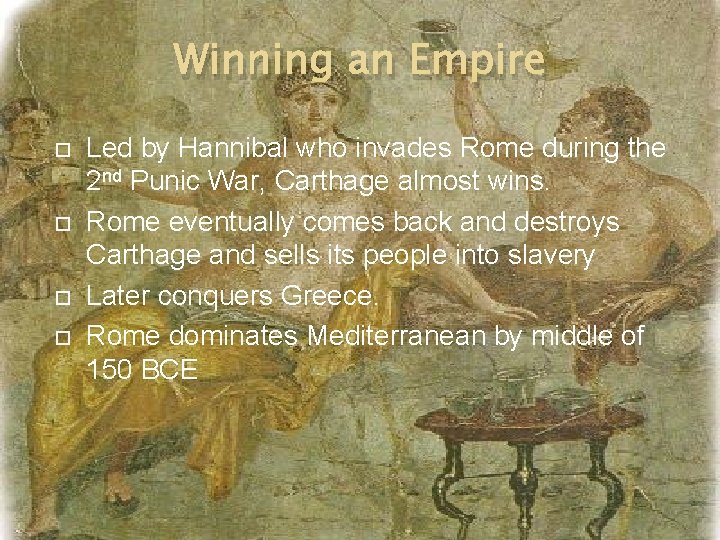 Winning an Empire Led by Hannibal who invades Rome during the 2 nd Punic