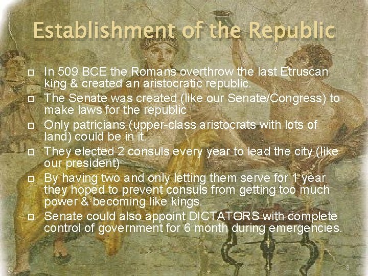 Establishment of the Republic In 509 BCE the Romans overthrow the last Etruscan king