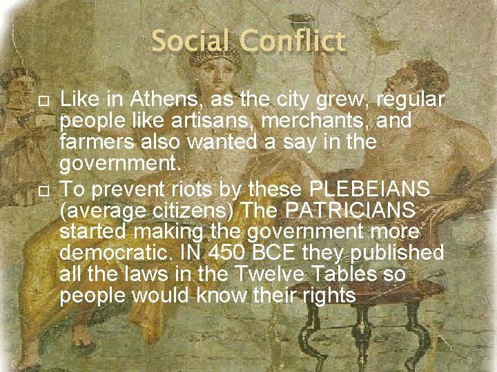 Social Conflict Like in Athens, as the city grew, regular people like artisans, merchants,