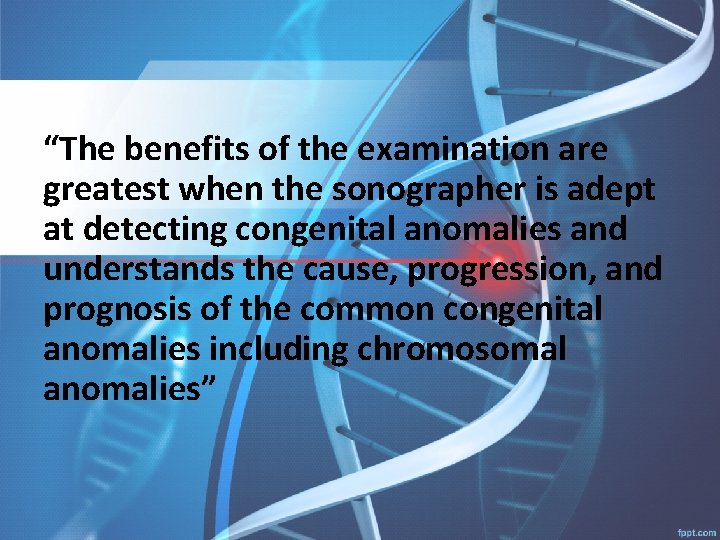 “The benefits of the examination are greatest when the sonographer is adept at detecting