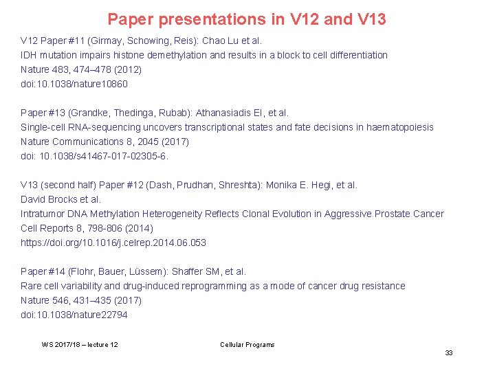 Paper presentations in V 12 and V 13 V 12 Paper #11 (Girmay, Schowing,