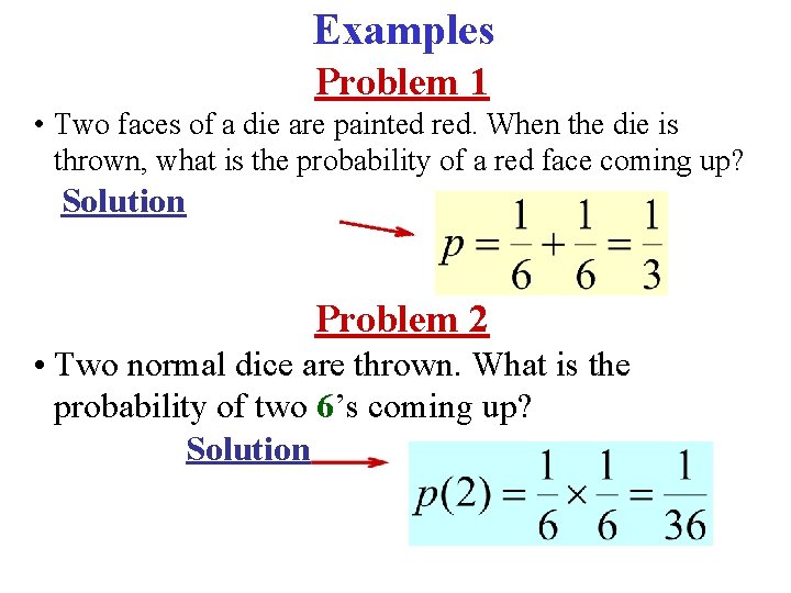 Examples Problem 1 • Two faces of a die are painted red. When the