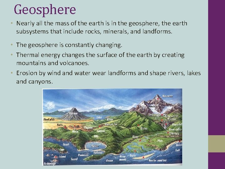 Geosphere • Nearly all the mass of the earth is in the geosphere, the