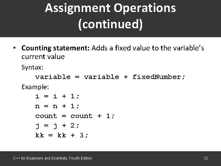 Assignment Operations (continued) • Counting statement: Adds a fixed value to the variable’s current Assignment Operations (continued) • Counting statement: Adds a fixed value to the variable’s current