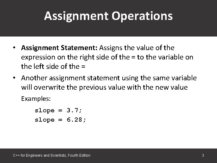 Assignment Operations • Assignment Statement: Assigns the value of the expression on the right Assignment Operations • Assignment Statement: Assigns the value of the expression on the right