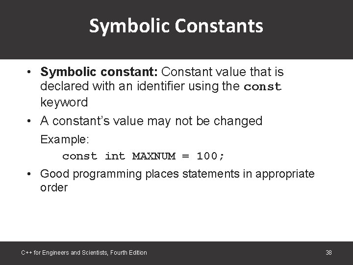 Symbolic Constants • Symbolic constant: Constant value that is declared with an identifier using Symbolic Constants • Symbolic constant: Constant value that is declared with an identifier using