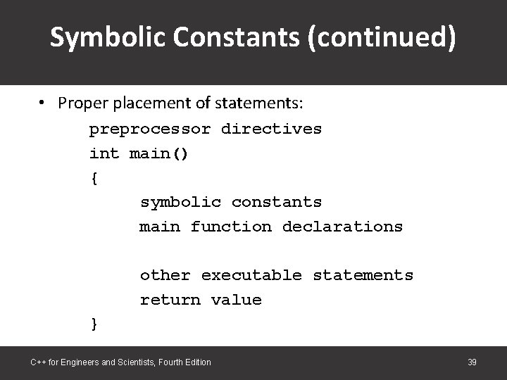 Symbolic Constants (continued) • Proper placement of statements: preprocessor directives int main() { symbolic Symbolic Constants (continued) • Proper placement of statements: preprocessor directives int main() { symbolic