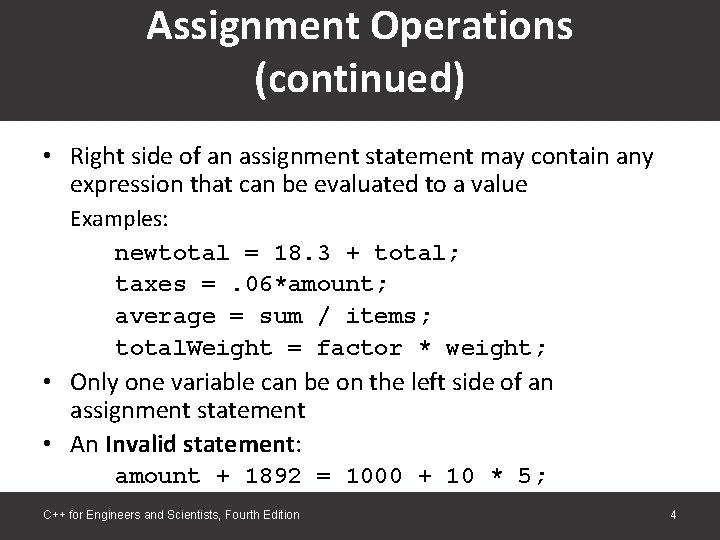 Assignment Operations (continued) • Right side of an assignment statement may contain any expression Assignment Operations (continued) • Right side of an assignment statement may contain any expression