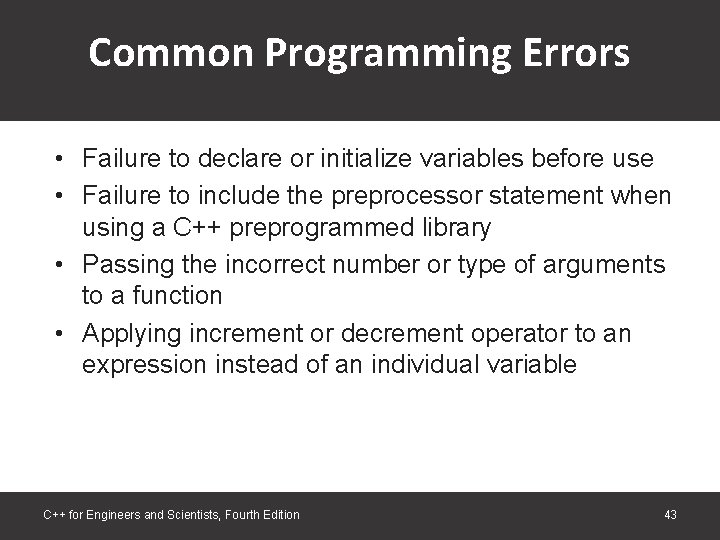 Common Programming Errors • Failure to declare or initialize variables before use • Failure Common Programming Errors • Failure to declare or initialize variables before use • Failure