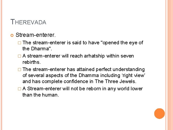 THEREVADA Stream-enterer. � The stream-enterer is said to have "opened the eye of the