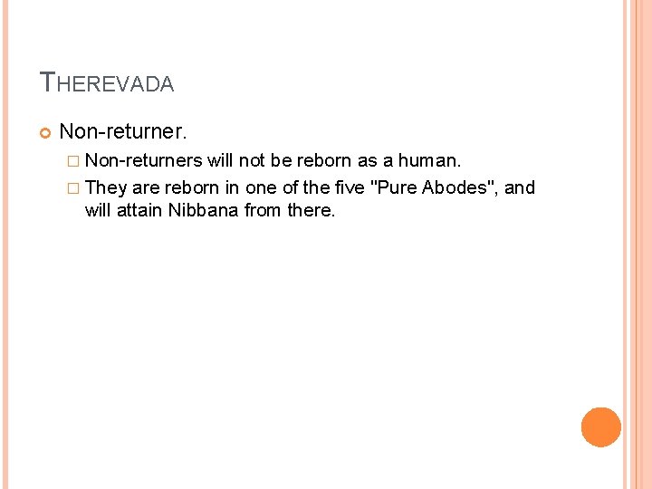 THEREVADA Non-returner. � Non-returners will not be reborn as a human. � They are