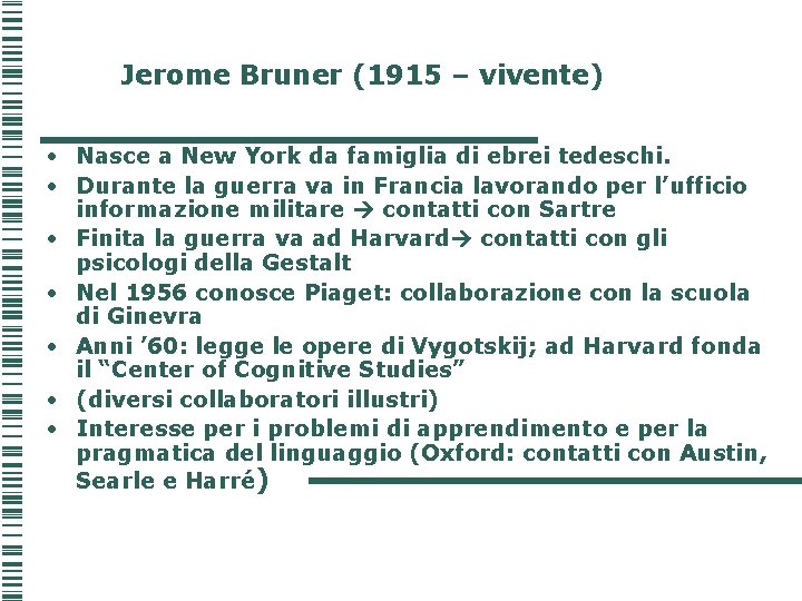 Jerome Bruner (1915 – vivente) • Nasce a New York da famiglia di ebrei