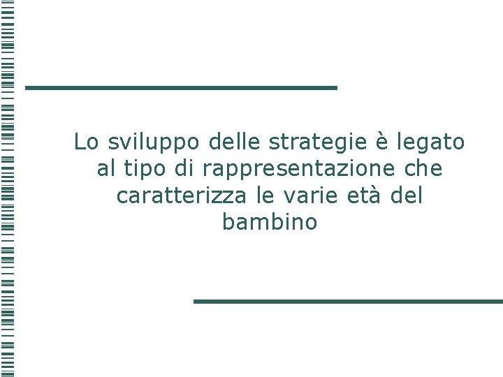 Lo sviluppo delle strategie è legato al tipo di rappresentazione che caratterizza le varie