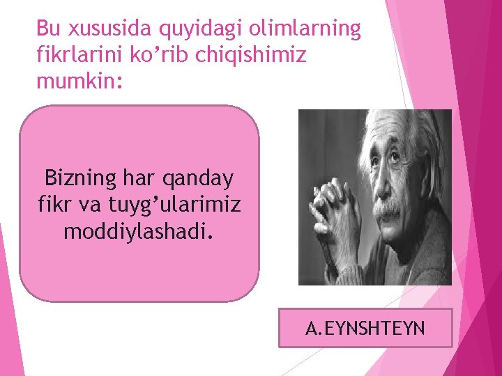 Bu xususida quyidagi olimlarning fikrlarini ko’rib chiqishimiz mumkin: Bizning har qanday fikr va tuyg’ularimiz