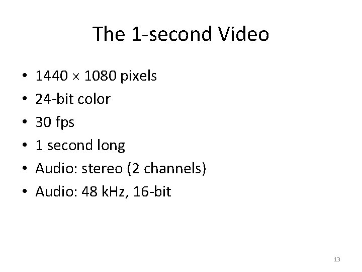 The 1 -second Video • • • 1440 1080 pixels 24 -bit color 30