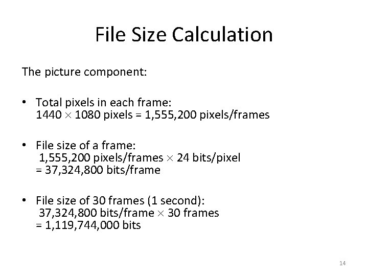 File Size Calculation The picture component: • Total pixels in each frame: 1440 1080