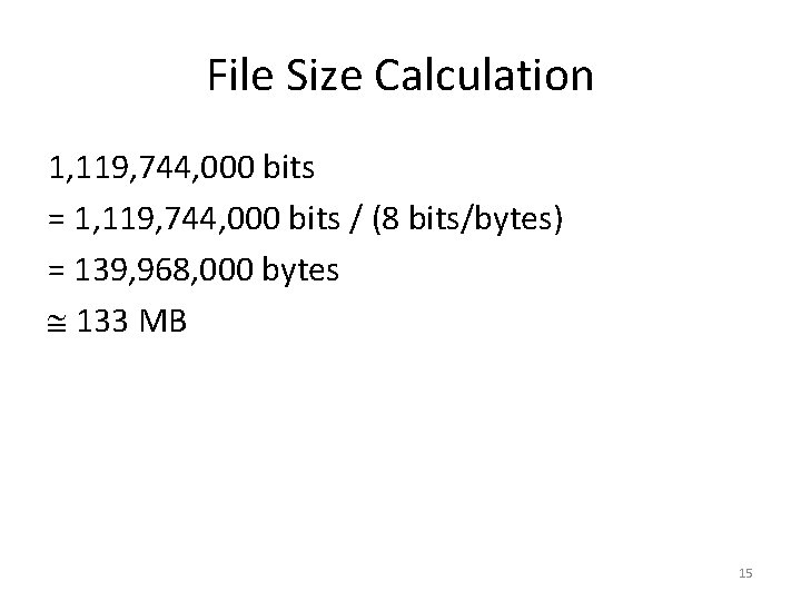 File Size Calculation 1, 119, 744, 000 bits = 1, 119, 744, 000 bits