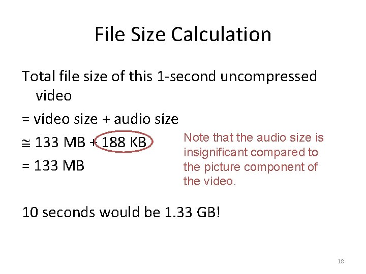 File Size Calculation Total file size of this 1 -second uncompressed video = video