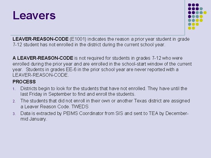 Leavers LEAVER-REASON-CODE (E 1001) indicates the reason a prior year student in grade 7