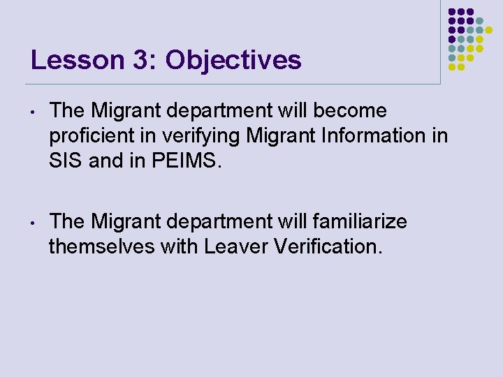 Lesson 3: Objectives • The Migrant department will become proficient in verifying Migrant Information