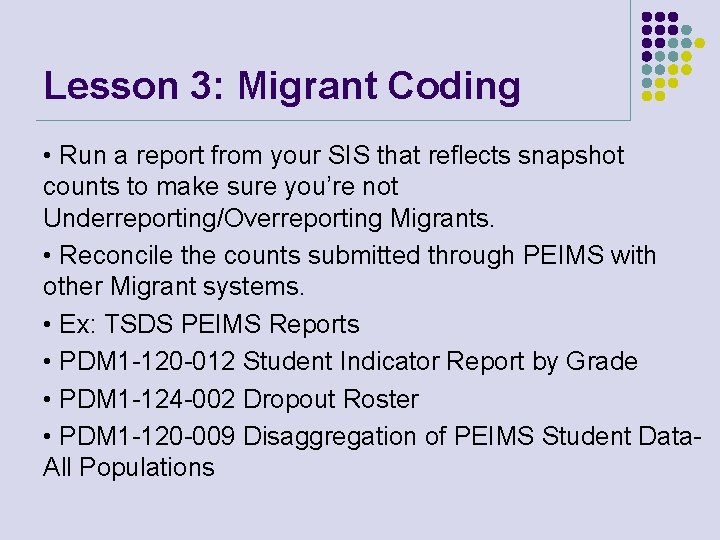 Lesson 3: Migrant Coding • Run a report from your SIS that reflects snapshot