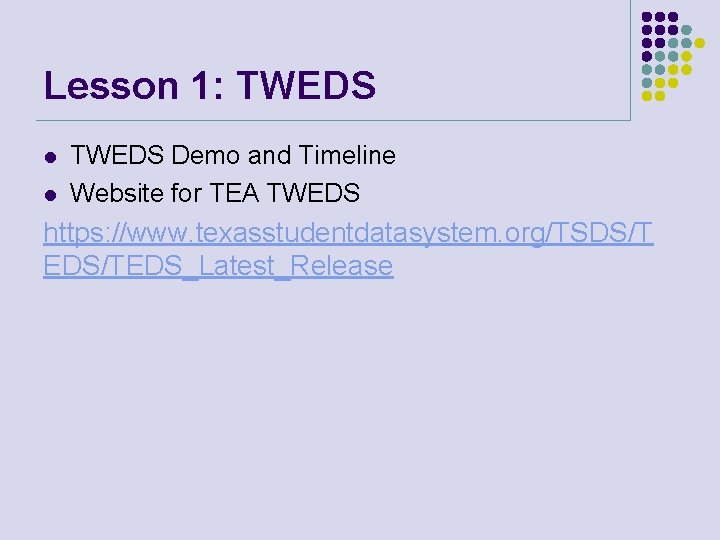 Lesson 1: TWEDS l l TWEDS Demo and Timeline Website for TEA TWEDS https: